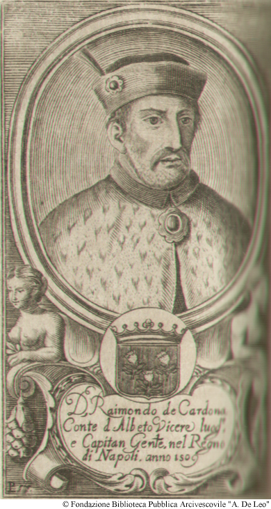 D. Raimondo de Cardona Conte  d'Albeto Vicere Luogotenente e Capitan Generale nel Regno di Napoli anno 1509, Pag. 53.