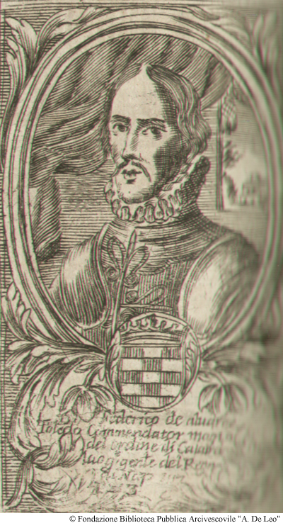 D. Federico de Alvarez di Toledo Commendador Maggiore dell'ordine di Calabria, Luogotenente Generale nel Regno di Napoli 1557, Pag. 253.