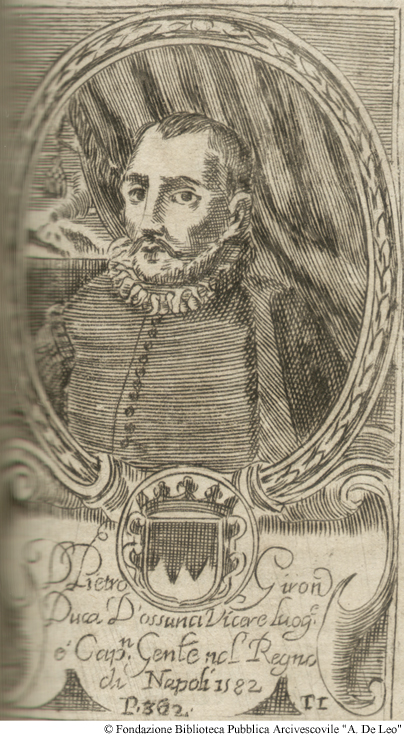 D. Pietro Giron Duca d'Ossuna Vicerè Luogotenente e Capitano Generale nel Regno di Napoli 1582, Pag. 362.