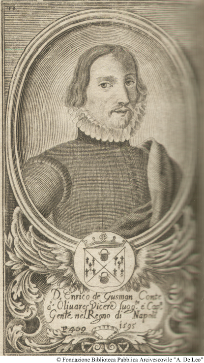 D. Enrico de Gusman Conte di Olivares Vicer Luogotenente e Capitano Generale nel Regno di Napoli 1595, Pag. 409.