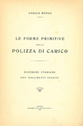 Title-page of the volume:  Le forme primitive della polizza di carico.