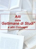 Atti delle Settimane di Studi e altri convegni