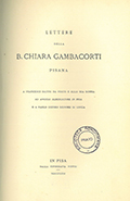 Frontespizio del volume: Lettere della B. Chiara Gambacorti pisana : a Francesco Datini da Prato e alla sua donna ... .