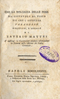 Title-page of the volume: Che la dolcezza delle pene sia giovevole al fisco piu che l'asprezza paradosso politico, e legale ...