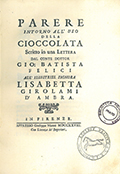 Title-page of the volume: Parere intorno all'uso della cioccolata scritto in una lettera dal conte dottor Gio. Batista Felici all'illustriss. signora Lisabetta Girolami d'Ambra.