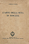 Title-page: L'Arte della seta in Toscana.