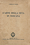 Frontespizio: L'Arte della seta in Toscana.