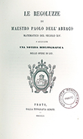 Frontespizio del volume: Le regoluzze / di maestro Paolo dell'Abbaco matematico del secolo XIV... .