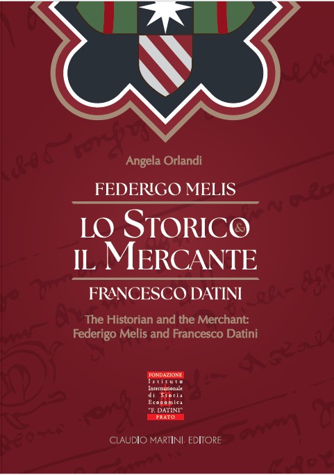 Lo Storico & il Mercante. FEDERIGO MELIS & FRANCESCO DATINI. The Historian and the Merchant. Federigo Melis and Francesco Datini - Copertina